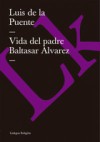 Vida del padre Baltasar Alvarez