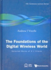 FOUNDATIONS OF THE DIGITAL WIRELESS WORLD, THE