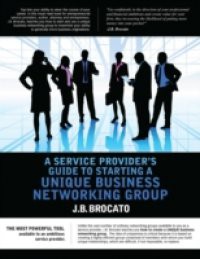 Service Provider's Guide to Starting a Unique Business Networking Group