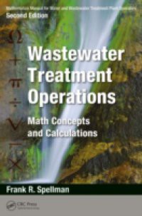 Mathematics Manual for Water and Wastewater Treatment Plant Operators, Second Edition: Wastewater Treatment Operations