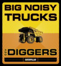 Big Noisy Trucks and Diggers