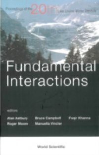 FUNDAMENTAL INTERACTIONS – PROCEEDINGS OF THE 20TH LAKE LOUISE WINTER INSTITUTE