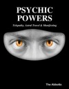 Psychic Powers: Telepathy, Astral Travel & Manifesting