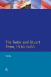 Tudor and Stuart Town 1530 – 1688