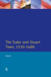 Tudor and Stuart Town 1530 – 1688