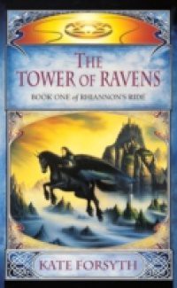 Rhiannon's Ride 1: The Tower Of Ravens