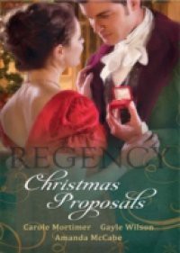 Regency Christmas Proposals: Christmas at Mulberry Hall / The Soldier's Christmas Miracle / Snowbound and Seduced (Mills & Boon M&B)
