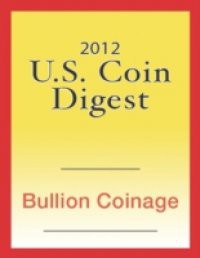 2012 U.S. Coin Digest: Bullion Coinage