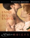 Under Her Uniform (Mills & Boon Spice Briefs)