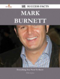 Mark Burnett 141 Success Facts – Everything you need to know about Mark Burnett