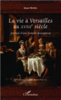 La vie a Versailles au XVIIIe siecle