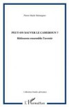 Peut-on sauver le cameroun ? – batissons ensemble l'avenir