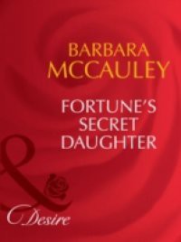 Fortune's Secret Daughter (Mills & Boon Desire) (The Fortunes of Texas: The Lost, Book 4)