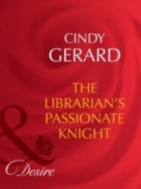 Librarian'S Passionate Knight (Mills & Boon Desire) (Dynasties: The Barones, Book 8)