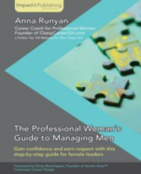 Professional Woman's Guide to Managing Men