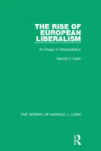 Rise of European Liberalism (Works of Harold J. Laski)