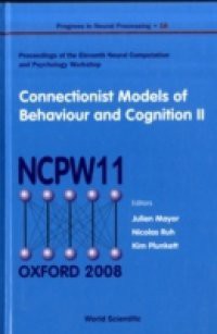 CONNECTIONIST MODELS OF BEHAVIOUR AND COGNITION II – PROCEEDINGS OF THE 11TH NEURAL COMPUTATION AND PSYCHOLOGY WORKSHOP