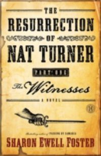 Resurrection of Nat Turner, Part 1: The Witnesses