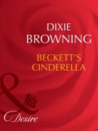 Beckett's Cinderella (Mills & Boon Desire) (Beckett's Fortune, Book 1)