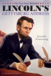 True Story Behind Lincoln's Gettysburg Address