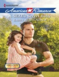 SEAL's Secret Baby (Mills & Boon American Romance) (Operation: Family, Book 1)