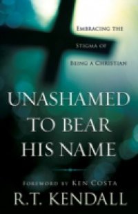 Unashamed to Bear His Name