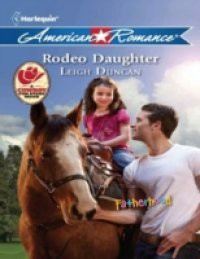 Rodeo Daughter (Mills & Boon American Romance) (Fatherhood, Book 36)