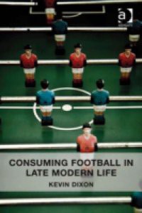 Consuming Football in Late Modern Life