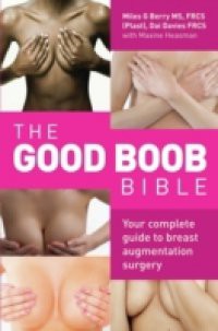 Good Boob Bible – Your Complete Guide to Breast Augmentation Surgery