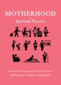 Motherhood as a Spiritual Practice