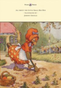 All About the Little Small Red Hen – Illustrated by Johnny Gruelle