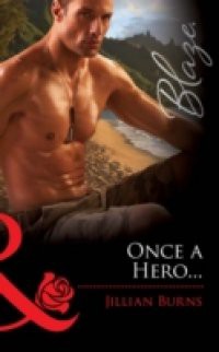 Once a Hero… (Mills & Boon Blaze)