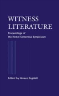 WITNESS LITERATURE – PROCEEDINGS OF THE NOBEL CONTENNIAL SYMPOSIUM