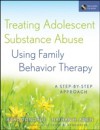 Treating Adolescent Substance Abuse Using Family Behavior Therapy