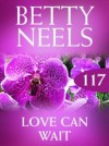 Love Can Wait (Mills & Boon M&B) (Betty Neels Collection, Book 117)