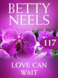 Love Can Wait (Mills & Boon M&B) (Betty Neels Collection, Book 117)