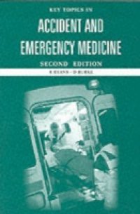 Key Topics in Accident and Emergency Medicine