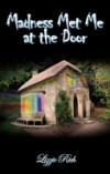 Madness Met Me At The Door
