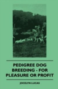 Pedigree Dog Breeding – For Pleasure Or Profit