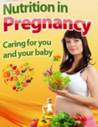 Nutrition In Pregnancy – Caring for You and Your Baby