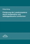Forderung der Lesekompetenz durch kooperative und selbstgesteuerte Lernformen