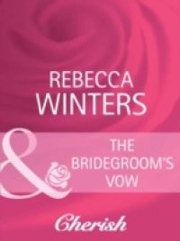 Bridegroom's Vow (Mills & Boon Cherish) (White Weddings, Book 8)