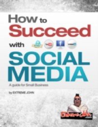 How to Succeed with Social Media