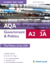 AQA A2 Government & Politics Student Unit Guide New Edition: Unit 3A The Politics of the USA