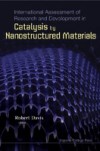 INTERNATIONAL ASSESSMENT OF RESEARCH AND DEVELOPMENT IN CATALYSIS BY NANOSTRUCTURED MATERIALS