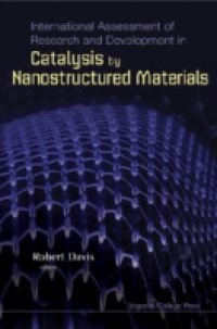 INTERNATIONAL ASSESSMENT OF RESEARCH AND DEVELOPMENT IN CATALYSIS BY NANOSTRUCTURED MATERIALS