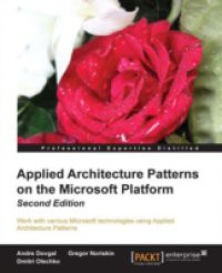 Applied Architecture Patterns on the Microsoft Platform Second Edition