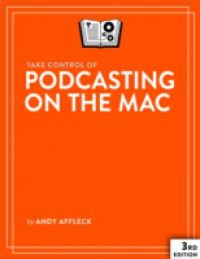 Take Control of Podcasting on the Mac