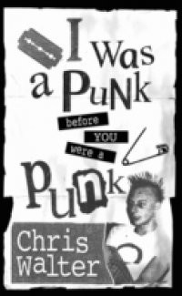 I Was a Punk Before You Were a Punk