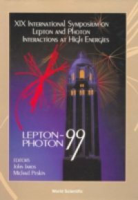 LEPTON AND PHOTON INTERACTIONS AT HIGH ENERGIES – PROCEEDINGS OF THE XIX INTERNATIONAL SYMPOSIUM